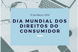 COMEMORAÇÕES DO DIA MUNDIAL DOS DIREITOS DO CONSUMIDOR - 15 DE MARÇO DE 2019